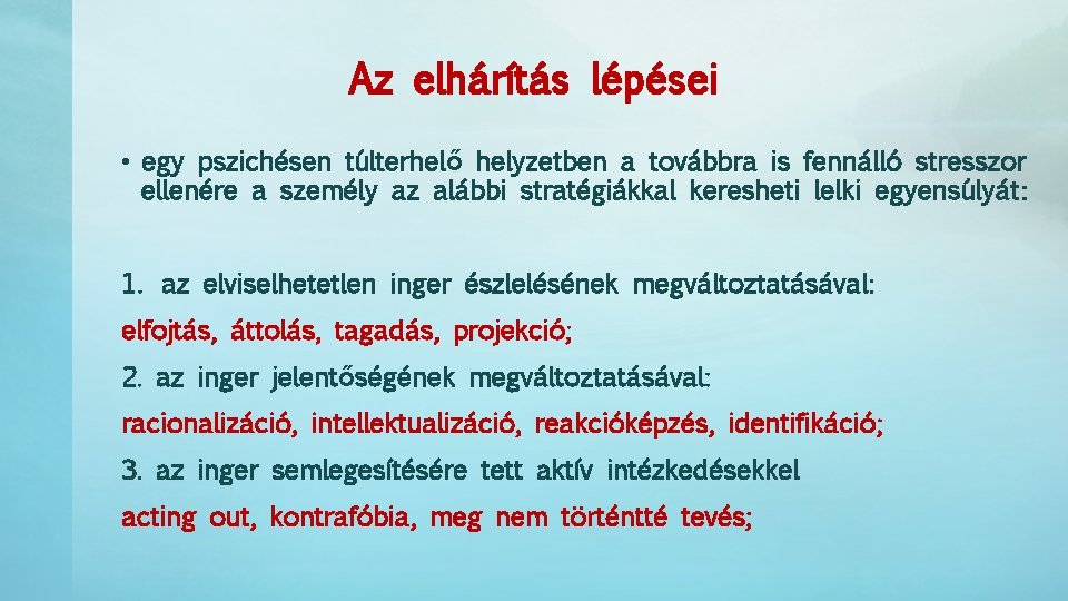 Az elhárítás lépései • egy pszichésen túlterhelő helyzetben a továbbra is fennálló stresszor ellenére