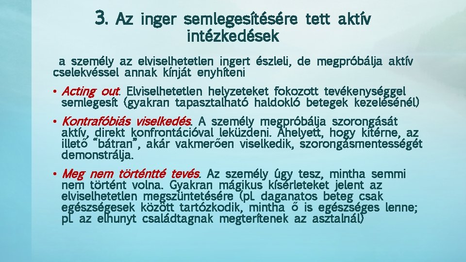 3. Az inger semlegesítésére tett aktív intézkedések a személy az elviselhetetlen ingert észleli, de