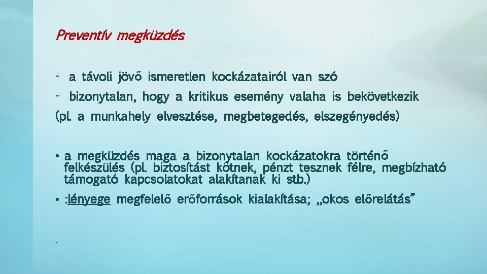 Preventív megküzdés - a távoli jövő ismeretlen kockázatairól van szó - bizonytalan, hogy a