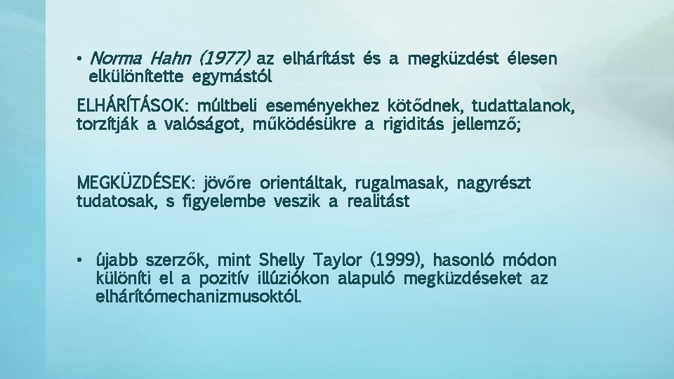  • Norma Hahn (1977) az elhárítást és a megküzdést élesen elkülönítette egymástól ELHÁRÍTÁSOK: