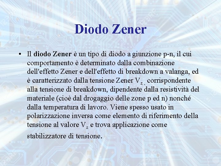 Diodo Zener • Il diodo Zener è un tipo di diodo a giunzione p-n,