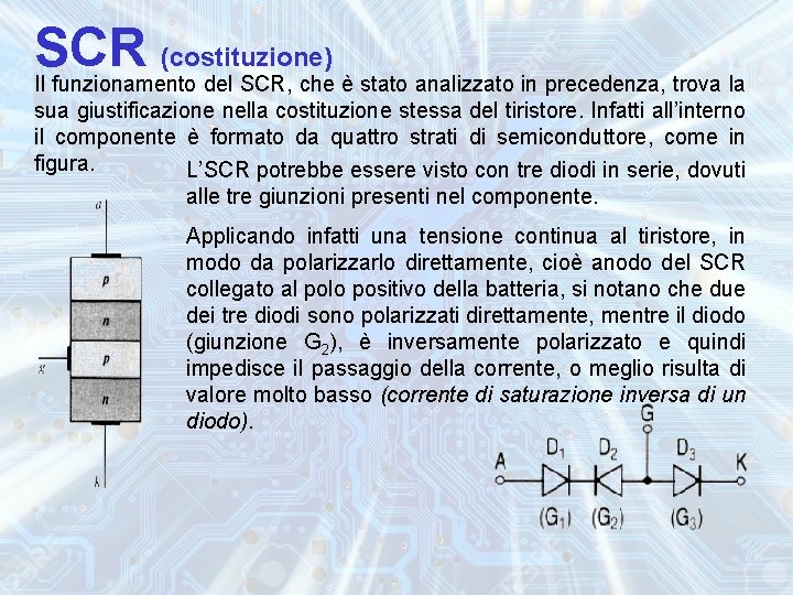 SCR (costituzione) Il funzionamento del SCR, che è stato analizzato in precedenza, trova la