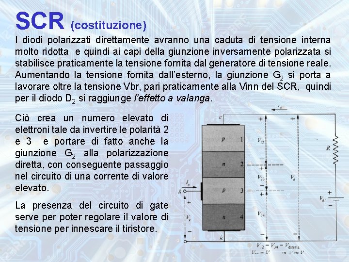 SCR (costituzione) I diodi polarizzati direttamente avranno una caduta di tensione interna molto ridotta