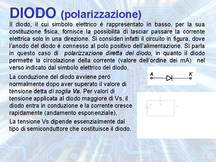 DIODO (polarizzazione) Il diodo, il cui simbolo elettrico è rappresentato in basso, per la