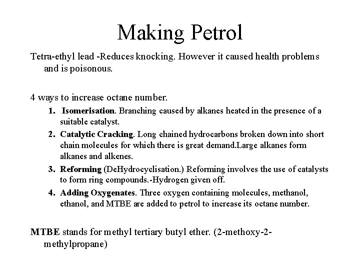Making Petrol Tetra-ethyl lead -Reduces knocking. However it caused health problems and is poisonous.