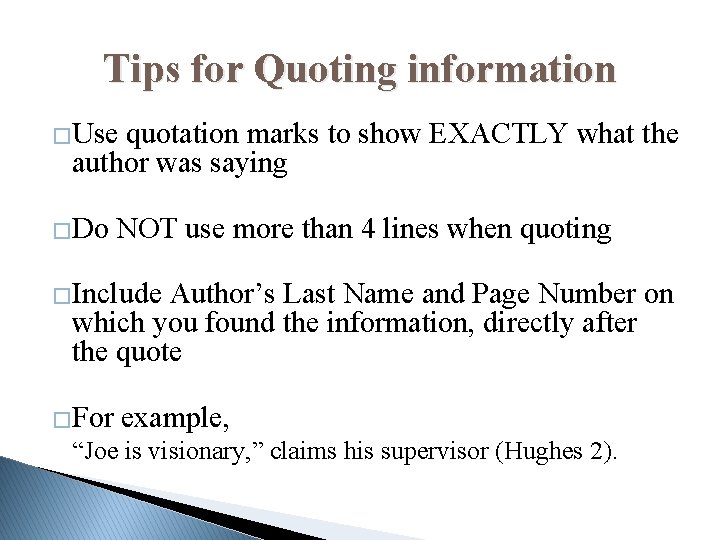 Tips for Quoting information �Use quotation marks to show EXACTLY what the author was