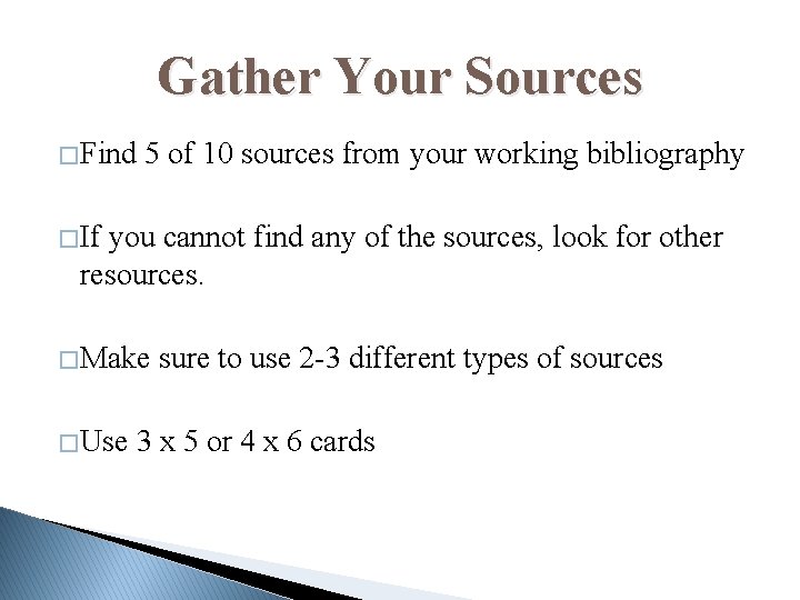 Gather Your Sources � Find 5 of 10 sources from your working bibliography �