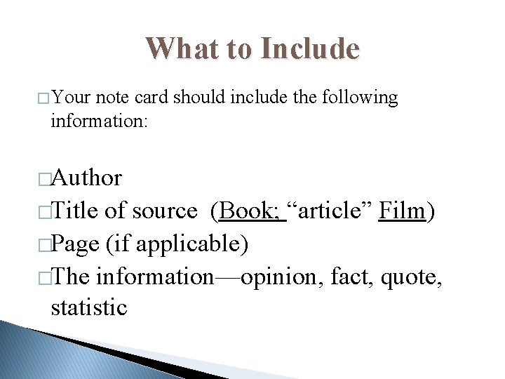 What to Include � Your note card should include the following information: �Author �Title