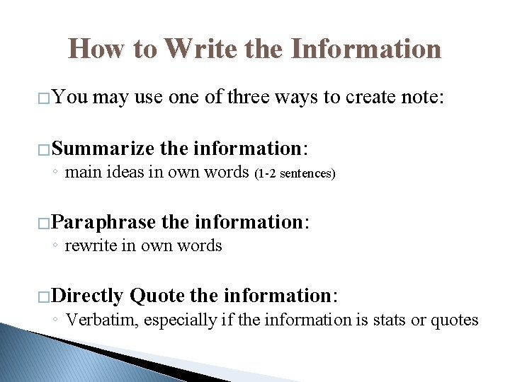 How to Write the Information �You may use one of three ways to create