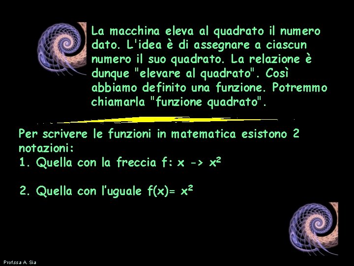 La macchina eleva al quadrato il numero dato. L'idea è di assegnare a ciascun