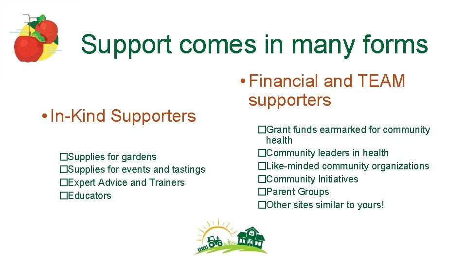 Support comes in many forms • In-Kind Supporters �Supplies for gardens �Supplies for events