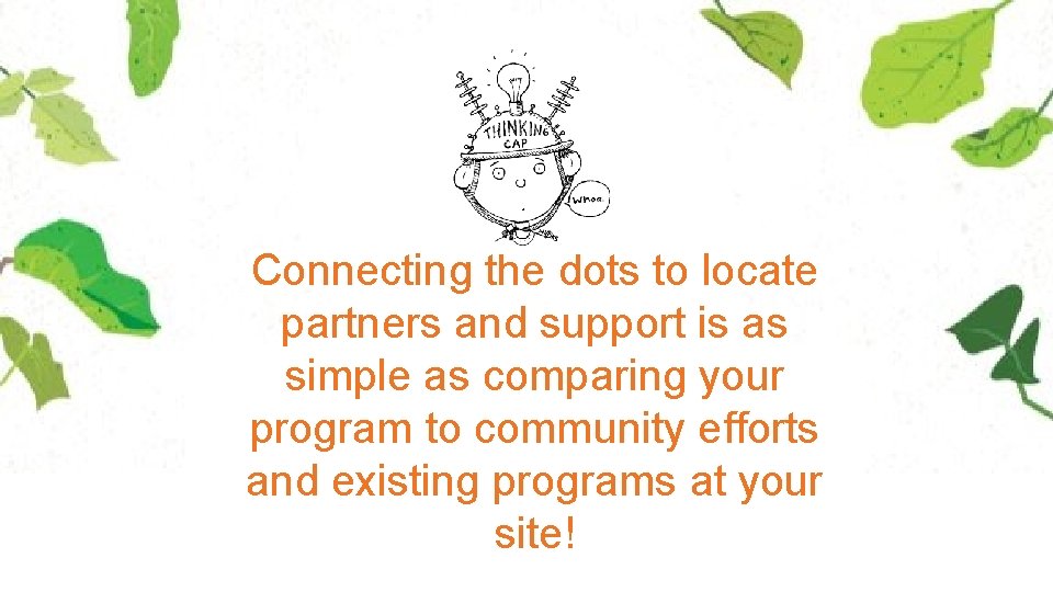 Connecting the dots to locate partners and support is as simple as comparing your