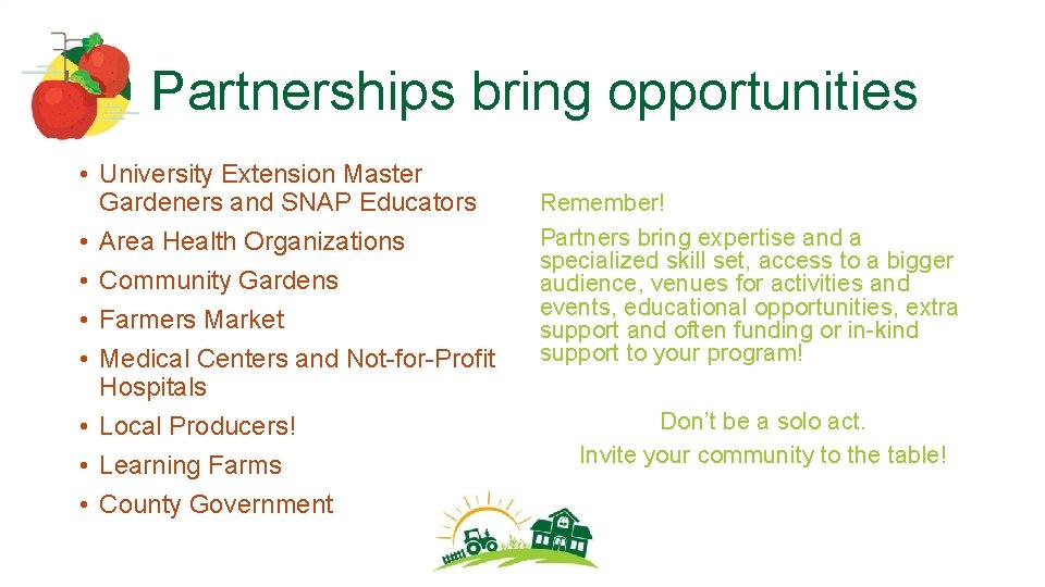 Partnerships bring opportunities • University Extension Master Gardeners and SNAP Educators • Area Health