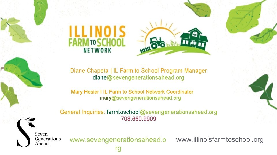 Diane Chapeta | IL Farm to School Program Manager diane@sevengenerationsahead. org Marlie Wilson Farm