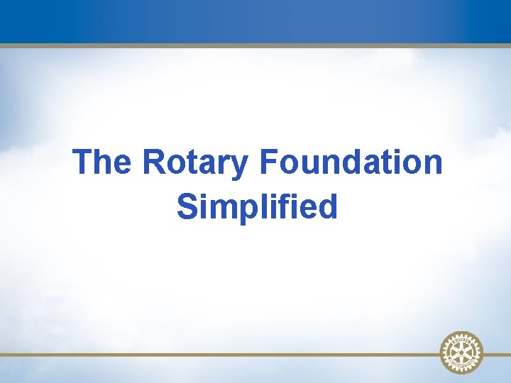 The Rotary Foundation Simplified 