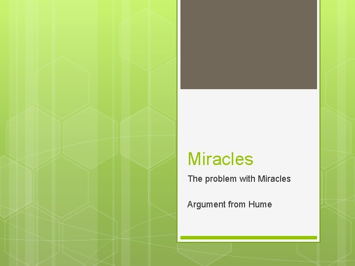 Miracles The problem with Miracles Argument from Hume 