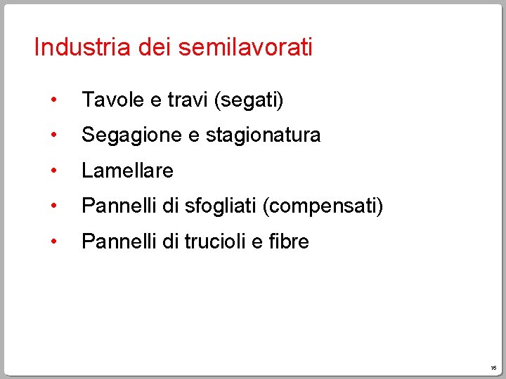 Industria dei semilavorati • Tavole e travi (segati) • Segagione e stagionatura • Lamellare