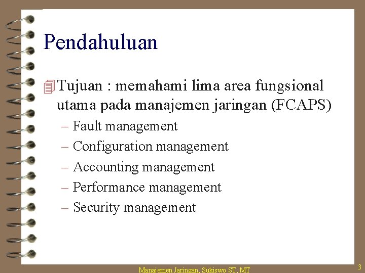 Pendahuluan 4 Tujuan : memahami lima area fungsional utama pada manajemen jaringan (FCAPS) –