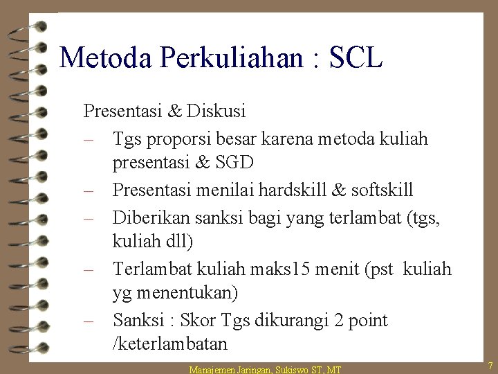 Metoda Perkuliahan : SCL Presentasi & Diskusi – Tgs proporsi besar karena metoda kuliah