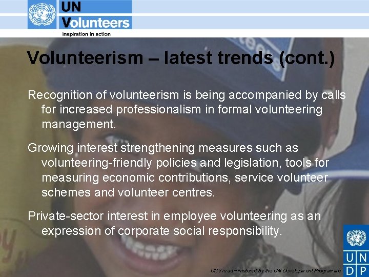 Volunteerism – latest trends (cont. ) Recognition of volunteerism is being accompanied by calls