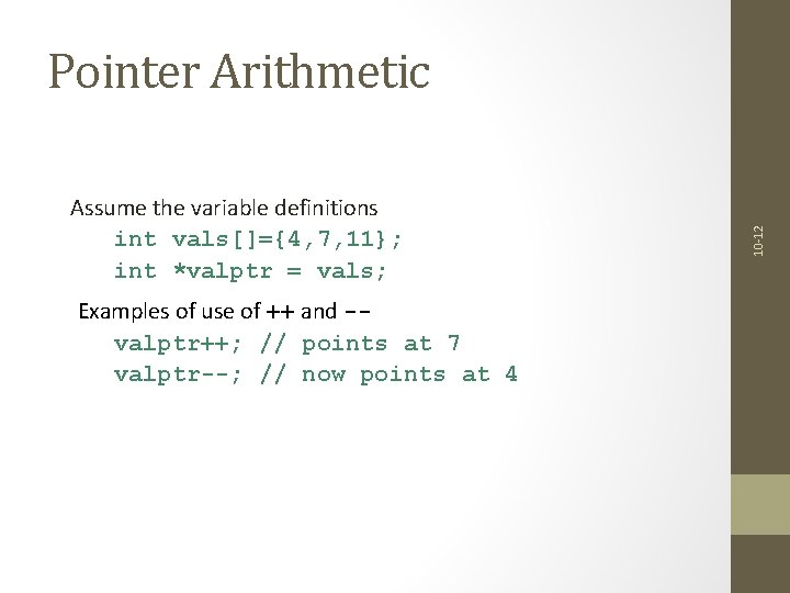 Assume the variable definitions int vals[]={4, 7, 11}; int *valptr = vals; Examples of