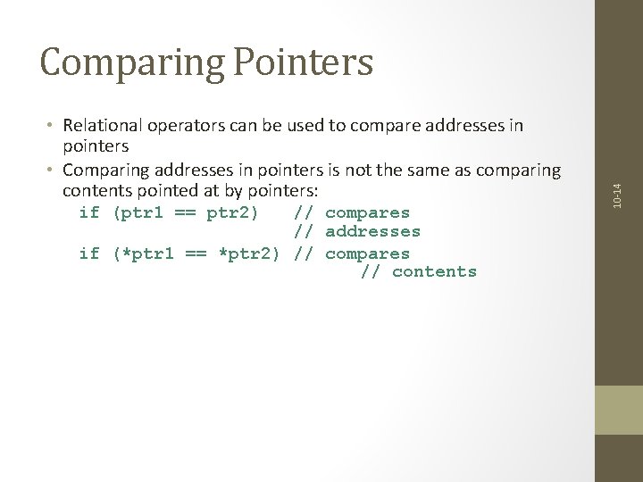  • Relational operators can be used to compare addresses in pointers • Comparing