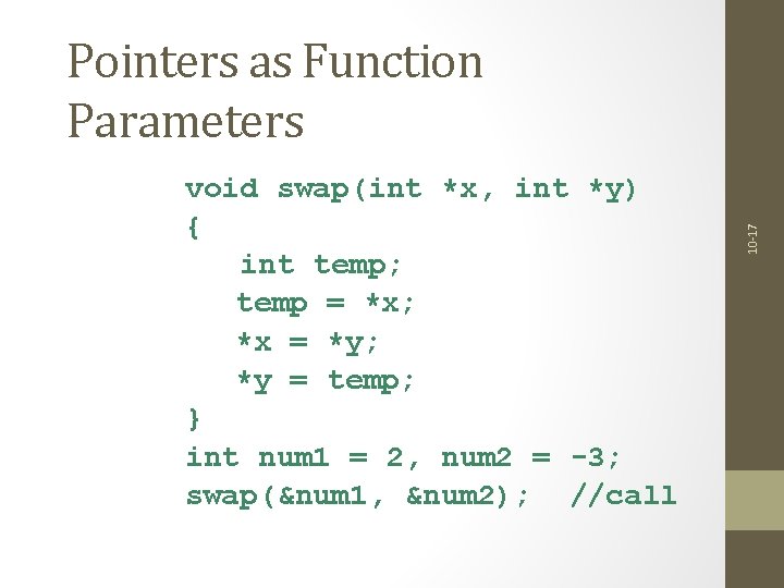 void swap(int *x, int *y) { int temp; temp = *x; *x = *y;
