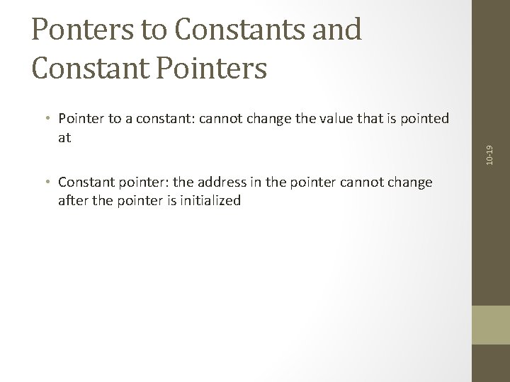  • Pointer to a constant: cannot change the value that is pointed at
