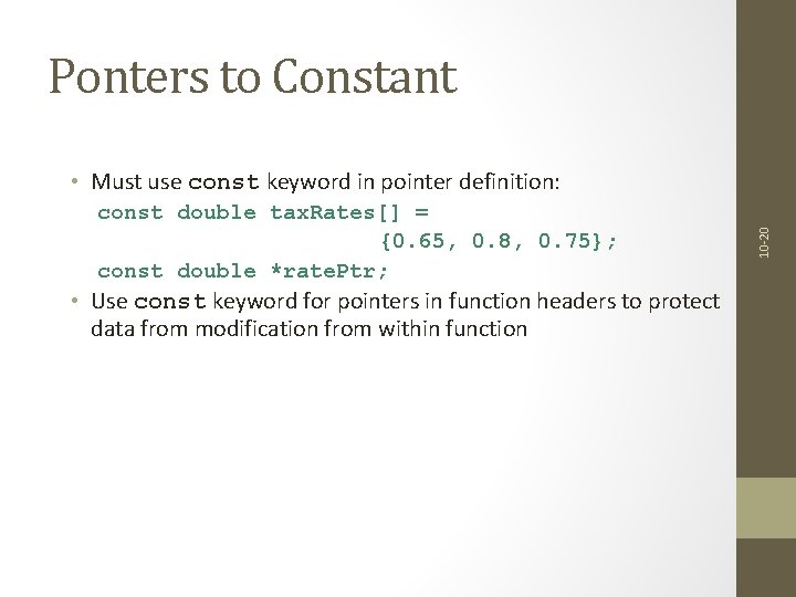 Ponters to Constant const double tax. Rates[] = {0. 65, 0. 8, 0. 75};