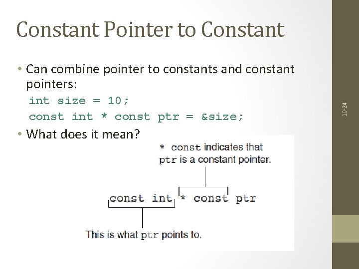Constant Pointer to Constant int size = 10; const int * const ptr =