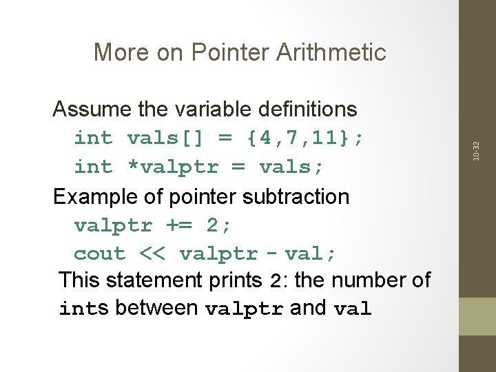 Assume the variable definitions int vals[] = {4, 7, 11}; int *valptr = vals;