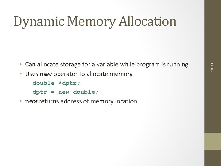  • Can allocate storage for a variable while program is running • Uses