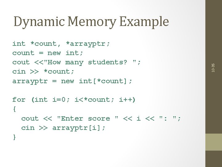 int *count, *arrayptr; count = new int; cout <<"How many students? "; cin >>