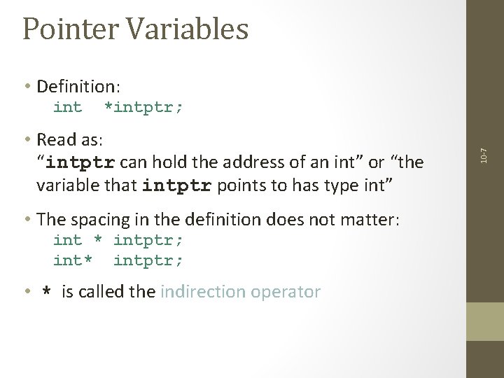 Pointer Variables • Definition: *intptr; • Read as: “intptr can hold the address of