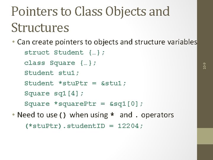 Pointers to Class Objects and Structures struct Student {…}; class Square {…}; Student stu