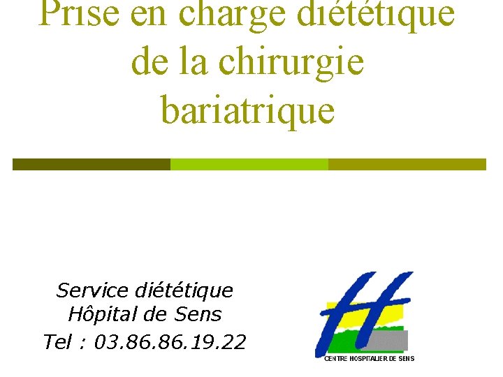 Prise en charge diététique de la chirurgie bariatrique Service diététique Hôpital de Sens Tel