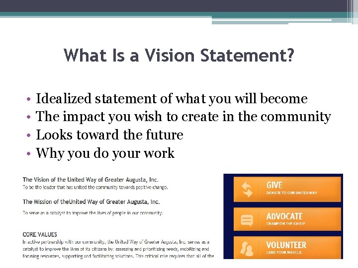 What Is a Vision Statement? • • Idealized statement of what you will become