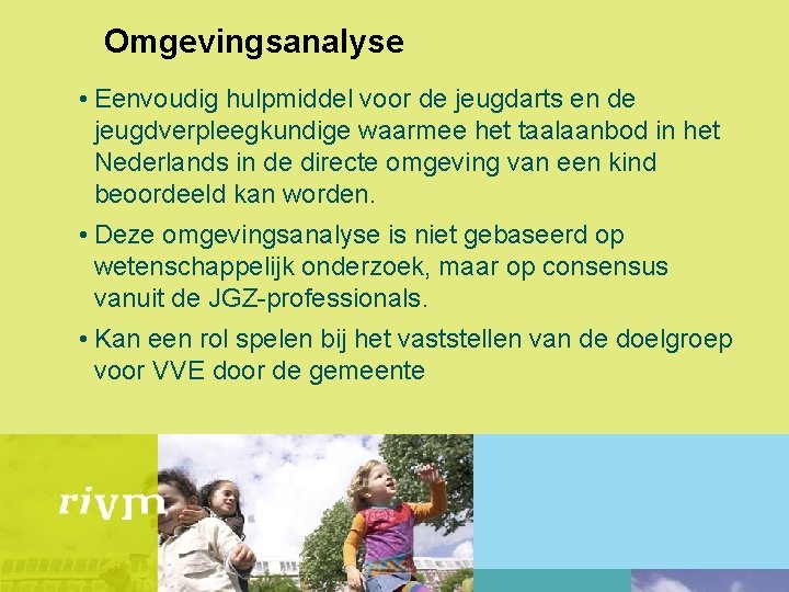 Omgevingsanalyse • Eenvoudig hulpmiddel voor de jeugdarts en de jeugdverpleegkundige waarmee het taalaanbod in