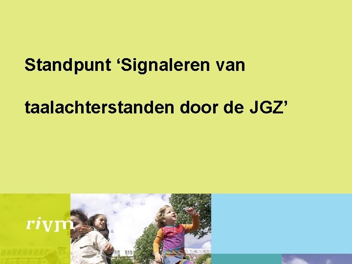 Standpunt ‘Signaleren van taalachterstanden door de JGZ’ 