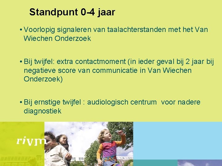 Standpunt 0 -4 jaar • Voorlopig signaleren van taalachterstanden met het Van Wiechen Onderzoek