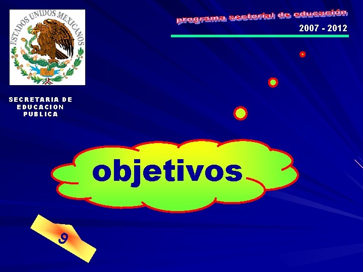 2007 - 2012 SECRETARIA DE EDUCACION PUBLICA objetivos 6 