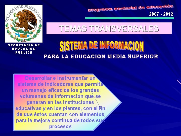 2007 - 2012 TEMAS TRANSVERSALES SECRETARIA DE EDUCACION PUBLICA PARA LA EDUCACION MEDIA SUPERIOR