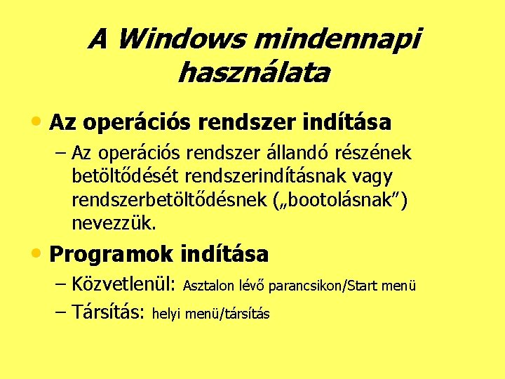A Windows mindennapi használata • Az operációs rendszer indítása – Az operációs rendszer állandó
