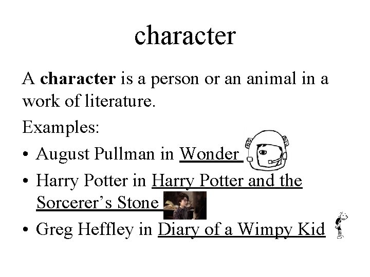 character A character is a person or an animal in a work of literature.