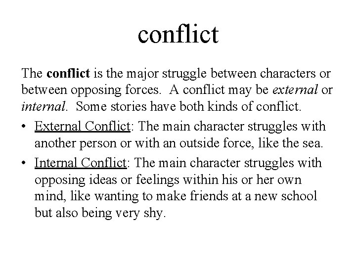 conflict The conflict is the major struggle between characters or between opposing forces. A
