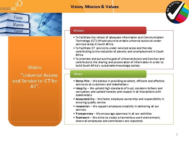Vision, Mission & Values Mission: Vision: “Universal Access and Service to ICT for All”.