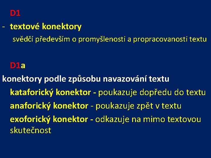 D 1 - textové konektory svědčí především o promyšlenosti a propracovanosti textu D 1