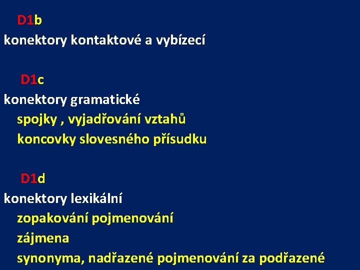 D 1 b konektory kontaktové a vybízecí D 1 c konektory gramatické spojky ,