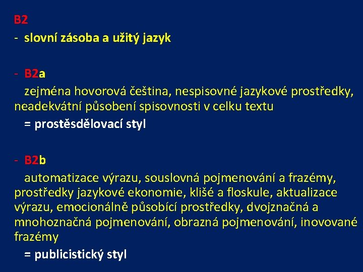 B 2 - slovní zásoba a užitý jazyk - B 2 a zejména hovorová