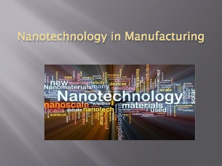 Nanotechnology in Manufacturing Nanotechnology in Manufacturing